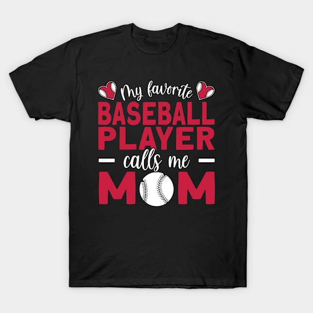 My Favorite Baseball Player Calls Me Mom T-Shirt by TheBestHumorApparel